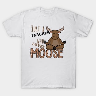 Just A Teacher Who Loves Moose T-Shirt